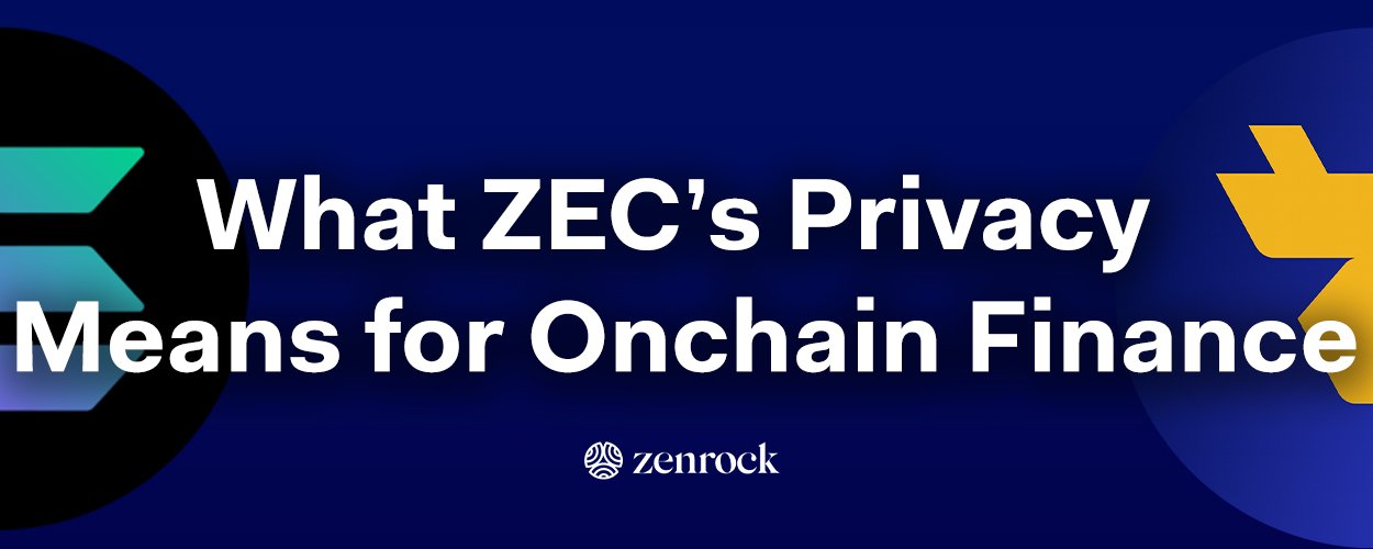 What ZEC's Privacy Means for Onchain Finance